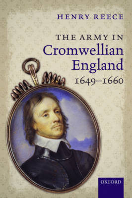 Henry Reece - The Army in Cromwellian England, 1649-1660 - 9780198726524 - V9780198726524