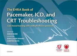 Harran Burri - The EHRA Book of Pacemaker, ICD, and CRT Troubleshooting: Case-based learning with multiple choice questions (The European Society of Cardiology Textbooks) - 9780198727774 - V9780198727774