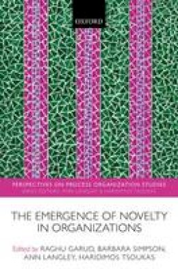 Raghu Garud - The Emergence of Novelty in Organizations (Perspectives on Process Organization Studies) - 9780198728313 - V9780198728313