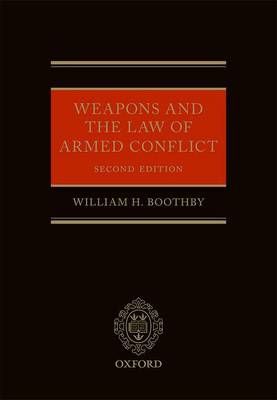 William H. Boothby - Weapons and the Law of Armed Conflict (Oxford Studies in Anthropological Linguistics) - 9780198728504 - V9780198728504