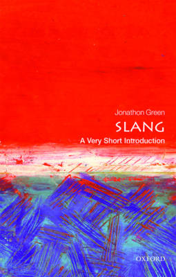 Jonathon Green - Slang: A Very Short Introduction - 9780198729532 - V9780198729532