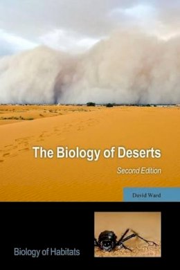 David Ward - The Biology of Deserts (Biology of Habitats Series) - 9780198732761 - V9780198732761