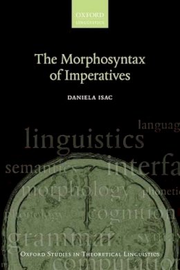 Daniela Isac - The Morphosyntax of Imperatives (Oxford Studies in Theoretical Linguistics) - 9780198733270 - V9780198733270