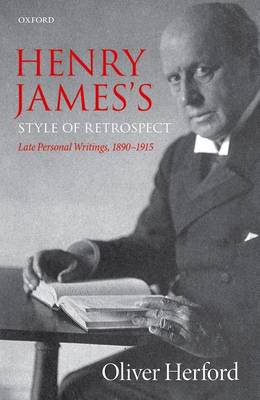 Oliver Herford - Henry James's Style of Retrospect: Late Personal Writings, 1890-1915 - 9780198734802 - V9780198734802