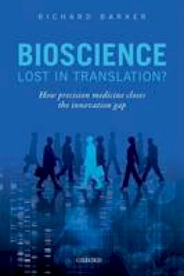 Richard Barker - Bioscience - Lost in Translation?: How precision medicine closes the innovation gap - 9780198737780 - V9780198737780