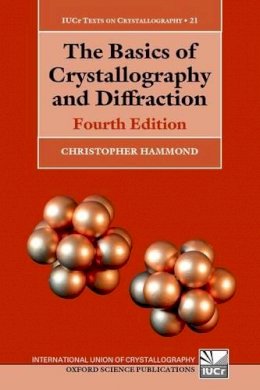 Christopher Hammond - The Basics of Crystallography and Diffraction: Fourth Edition (International Union of Crystallography Texts on Crystallography) - 9780198738688 - V9780198738688