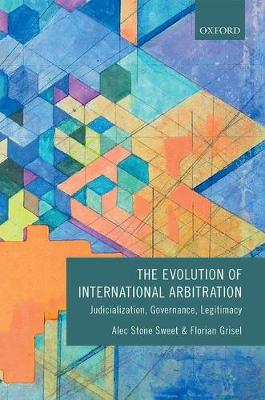 Alec Stone Sweet - The Evolution of International Arbitration: Judicialization, Governance, Legitimacy - 9780198739739 - V9780198739739