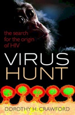 Dorothy H. Crawford - Virus Hunt: The search for the origin of HIV/AIDs - 9780198743873 - V9780198743873