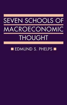 Edmund S. Phelps - Seven Schools of Macroeconomic Thought: The Arne Ryde Memorial Lectures (Ryde Lectures) - 9780198743903 - V9780198743903