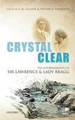 A M Glazer - Crystal Clear: The Autobiographies of Sir Lawrence and Lady Bragg - 9780198744306 - V9780198744306