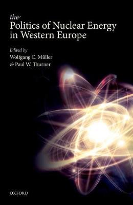 Wolfgang C.; M Ller - The Politics of Nuclear Energy in Western Europe - 9780198747031 - V9780198747031