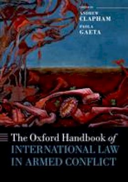 Andrew Clapham (Ed.) - The Oxford Handbook of International Law in Armed Conflict (Oxford Handbooks in Law) - 9780198748304 - V9780198748304