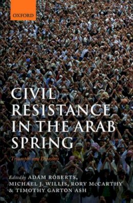 Adam Roberts - Civil Resistance in the Arab Spring - 9780198749028 - V9780198749028