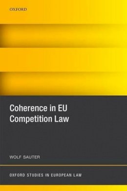 Wolf Sauter - Coherence in EU Competition Law (Oxford Studies in European Law) - 9780198749158 - V9780198749158