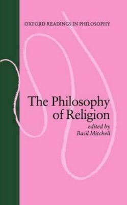 (Edited By Basil Mitchell) - The Philosophy of Religion (Oxford Readings in Philosophy) - 9780198750185 - KSG0033280