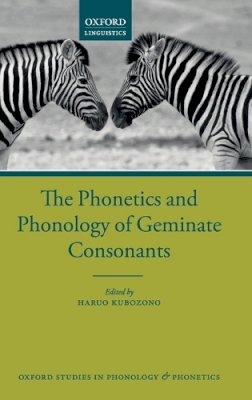 Haruo Kubozono - The Phonetics and Phonology of Geminate Consonants (Oxford Studies in Phonology and Phonetics) - 9780198754930 - V9780198754930