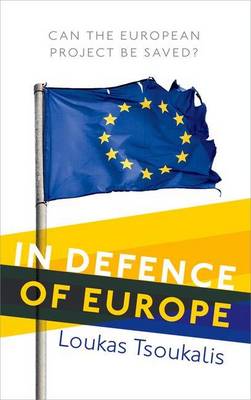 Loukas Tsoukalis - In Defence of Europe: Can the European Project Be Saved? - 9780198755319 - V9780198755319