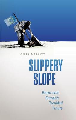 Giles Merritt - Slippery Slope: Brexit and Europe's Troubled Future - 9780198757870 - V9780198757870