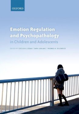 Cecilia A. Essau (Ed.) - Emotion Regulation and Psychopathology in Children and Adolescents - 9780198765844 - V9780198765844