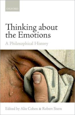 Cohen, Alix; Stern, - Thinking about the Emotions: A Philosophical History (Mind Association Occasional Series) - 9780198766858 - V9780198766858