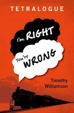 Timothy Williamson - Tetralogue: I'm Right, You're Wrong - 9780198777175 - V9780198777175