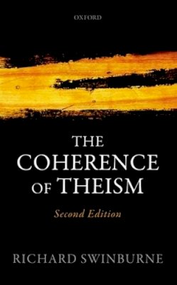 Richard Swinburne - The Coherence of Theism: Second Edition (Clarendon Library of Logic and Philosophy) - 9780198779704 - V9780198779704