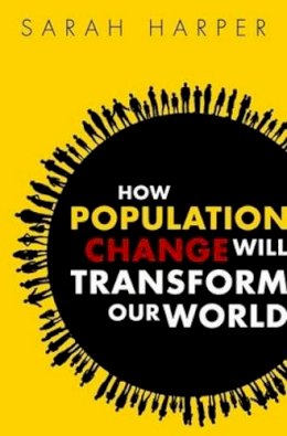 Sarah Harper - How Population Change Will Transform Our World - 9780198784098 - V9780198784098