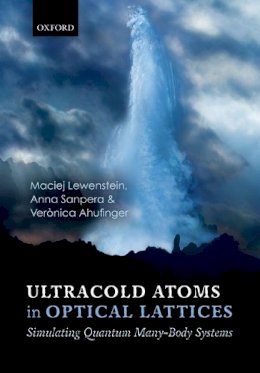 Maciej Lewenstein - Ultracold Atoms in Optical Lattices: Simulating quantum many-body systems - 9780198785804 - V9780198785804