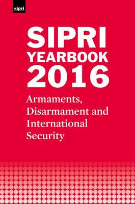 Stockholm International Peace Research Institute - SIPRI Yearbook 2016: Armaments, Disarmament and International Security (SIPRI Yearbook Series) - 9780198787280 - V9780198787280