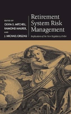 Olivia S. Mitchell - Retirement System Risk Management: Implications of the New Regulatory Order (Pension Research Council Series) - 9780198787372 - V9780198787372