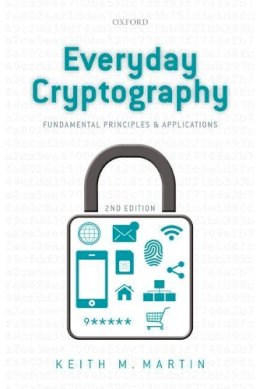 Keith Martin - Everyday Cryptography: Fundamental Principles and Applications - 9780198788010 - V9780198788010