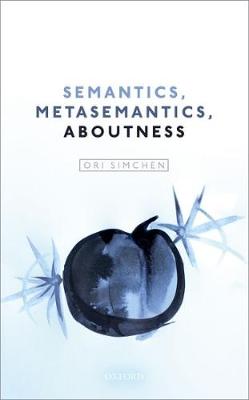 Ori Simchen - Semantics, Metasemantics, Aboutness - 9780198792147 - V9780198792147