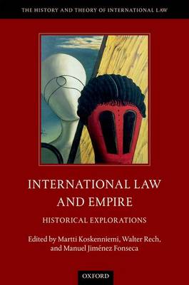 Martti Koskenniemi (Ed.) - International Law and Empire: Historical Explorations - 9780198795575 - V9780198795575