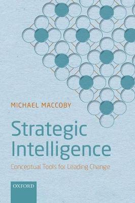 Michael Maccoby - Strategic Intelligence: Conceptual Tools for Leading Change - 9780198804017 - V9780198804017