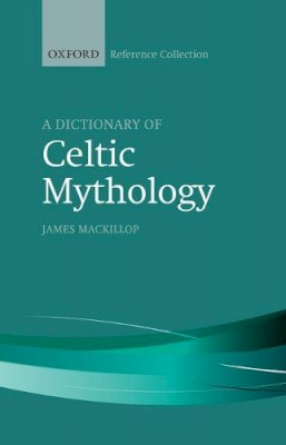 James Mackillop - A Dictionary of Celtic Mythology - 9780198804840 - V9780198804840