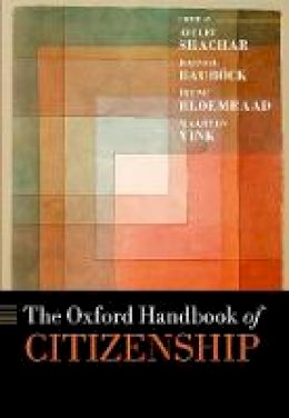 Ayelet Shachar (Ed.) - The Oxford Handbook of Citizenship - 9780198805854 - V9780198805854