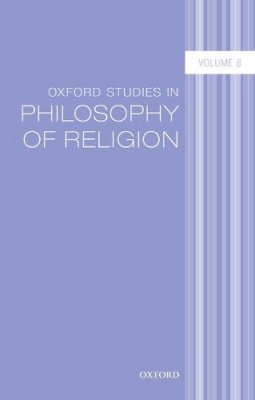 Jonathan L. Kvanvig - Oxford Studies in Philosophy of Religion Volume 8 - 9780198806974 - V9780198806974