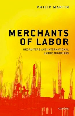 Philip Martin - Merchants of Labor: Recruiters and International Labor Migration - 9780198808022 - V9780198808022