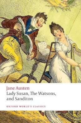 Jane Austen - Lady Susan, The Watsons, and Sanditon: Unfinished Fictions and Other Writings - 9780198835899 - 9780198835899