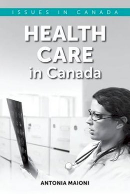 Antonia Maioni - Health Care in Canada (Issues in Canada) - 9780199003389 - V9780199003389