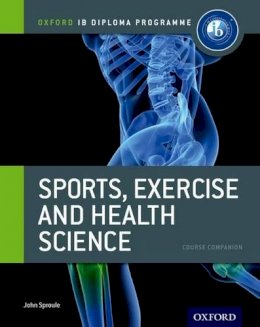 John Sproule - IB Diploma Sports, Exercise & Health: 2nd edition: For the IB diploma (Oxford Ib Diploma Programme Course Companion) - 9780199129690 - V9780199129690