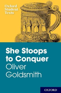 Diane Maybank - New Oxford Student Texts: Goldsmith: She Stoops to Conquer - 9780199129768 - V9780199129768