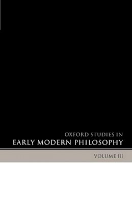 (Edited By Daniel Garber And Steven Nadler) - Oxford Studies in Early Modern Philosophy Volume 3 - 9780199203932 - KSG0034329