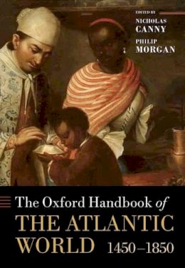 . Ed(S): Canny, Nicholas; Morgan, Philip D. - The Oxford Handbook of the Atlantic World. 1450-1850.  - 9780199210879 - V9780199210879