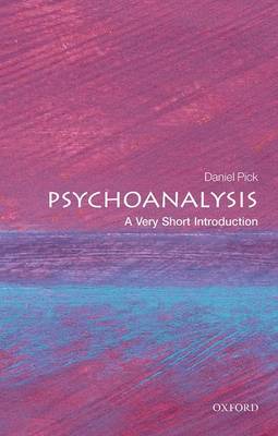 Daniel Pick - Psychoanalysis: A Very Short Introduction - 9780199226818 - V9780199226818