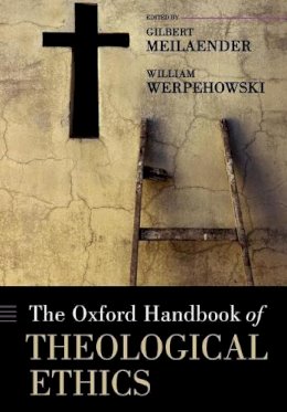 . Ed(S): Meilaender, Gilbert; Werpehowski, William - Oxford Handbook Of Theological Ethics P - 9780199227228 - V9780199227228