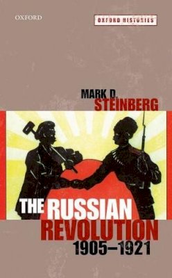 Mark D. Steinberg - The Russian Revolution, 1905-1921 - 9780199227631 - V9780199227631