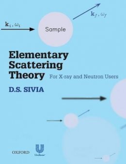 D.S. Sivia - Elementary Scattering Theory: For X-ray and Neutron Users - 9780199228683 - V9780199228683