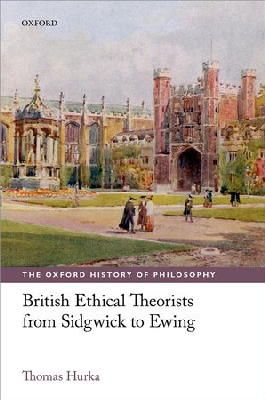 Thomas Hurka - British Ethical Theorists from Sidgwick to Ewing - 9780199233625 - V9780199233625