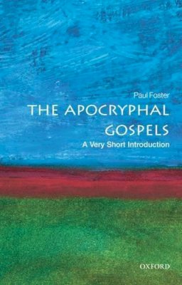 Paul Foster - The Apocryphal Gospels: A Very Short Introduction - 9780199236947 - V9780199236947